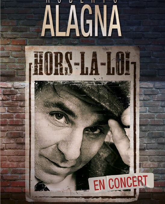 « Roberto ALAGNA en tournée exceptionnelle avec le concert « Hors-la-loi » !